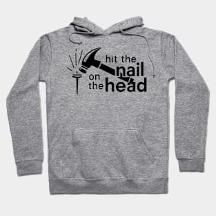 Hit the nail on the head Hoodie